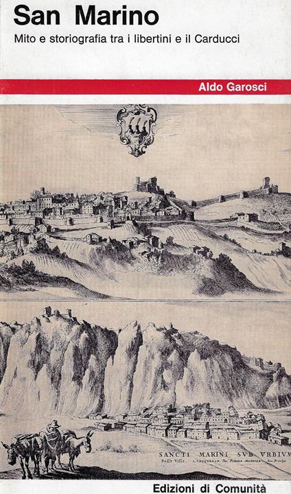 San Marino : mito e storiografia tra i libertini e il Carducci - Aldo Garosci - copertina