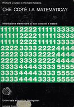Che cos'e la matematica? Introduzione elementare ai suoi concetti e metodi