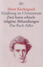 Einübung im Christentum · Zwei kurze ethisch-religiöse Abhandlungen · Das Buch Adler oder Der Begriff des Auserwählten