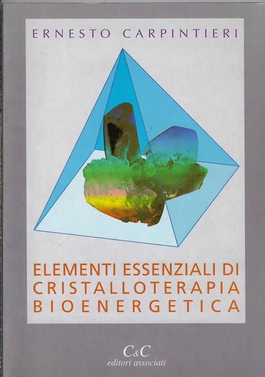 Elementi essenziali di cristalloterapia bioenergetica - Ernesto Carpintieri - copertina