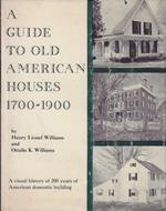A guide to old american houses 1700-1900