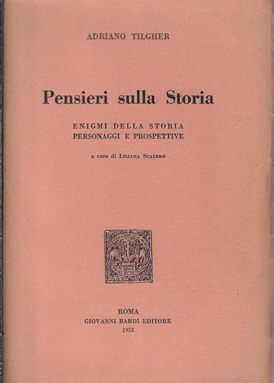 Pensieri sulla storia : enigmi della storia, personaggi e prospettive - Adriano Tilgher - copertina