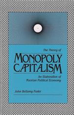 The Theory of Monopoly Capitalism: An Elaboration of Marxian Political Economy