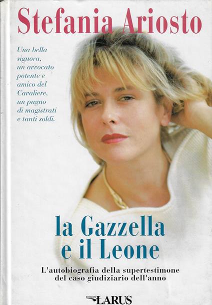 La gazzella e il leone : l'autobiografia della supertestimone del caso giudiziario dell'anno - copertina