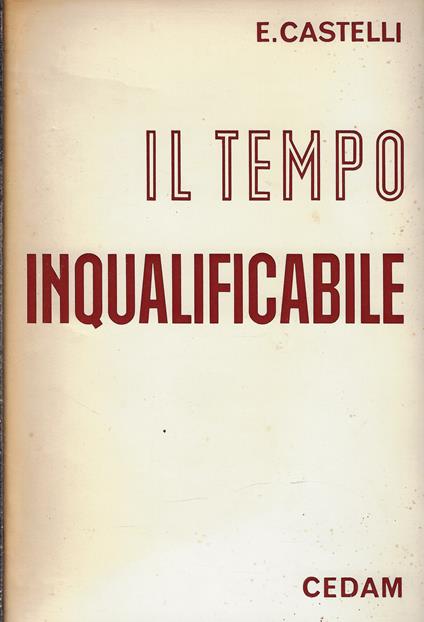 Il tempo inqualificabile : contributi all'ermeneutica della secolarizzazione - Enrico Castelli - copertina