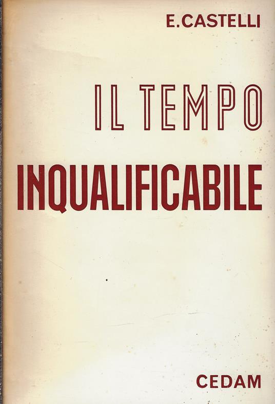 Il tempo inqualificabile : contributi all'ermeneutica della secolarizzazione - Enrico Castelli - copertina