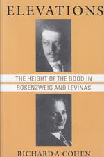 Elevations: The Height of the Good in Rosenzweig and Levinas