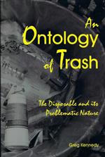 An Ontology of Trash: The Disposable and Its Problematic Nature
