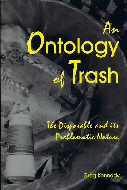 An Ontology of Trash: The Disposable and Its Problematic Nature - copertina