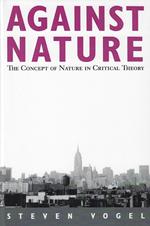 Against Nature: The Concept of Nature in Critical Theory