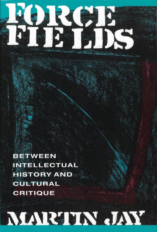 Force Fields: Between Intellectual History and Cultural Critique - copertina