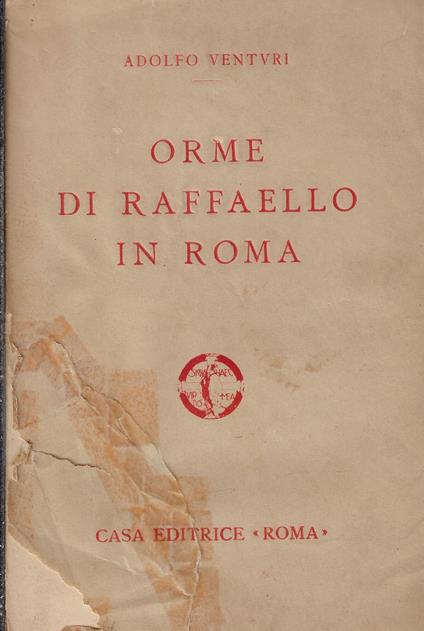 Orme di Raffaello in Roma - Adolfo Venturi - copertina