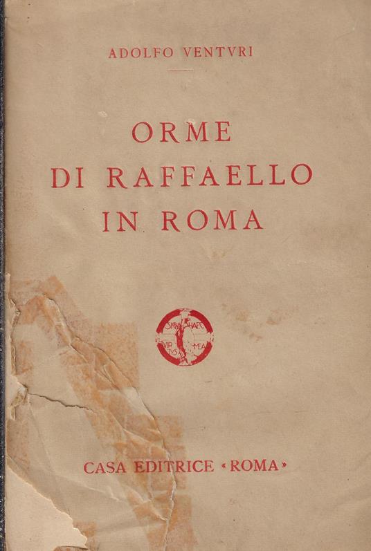 Orme di Raffaello in Roma - Adolfo Venturi - copertina