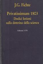 Privatissimum 1803. Dodici lezioni sulla dottrina della scienza