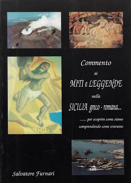 Commento ai miti e leggende nella Sicilia greco-romana, per scoprire come siamo comprendendo come eravamo - Salvatore Furnari - copertina