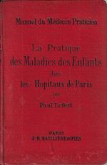 La pratique des maladies des enfants dans les hopitaux de Paris