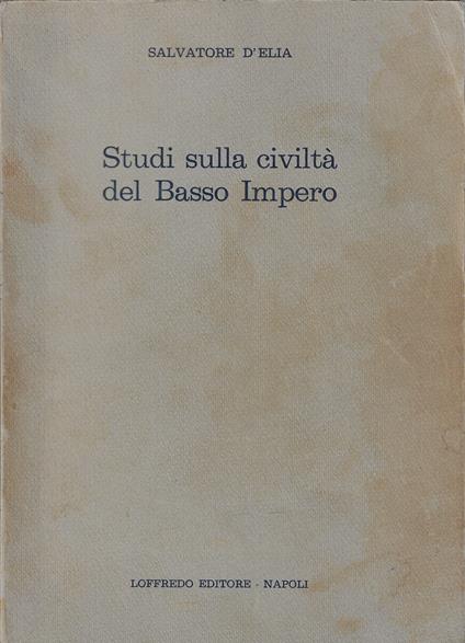 Studi sulla civiltà del Basso Impero - Salvatore D'Elia - copertina