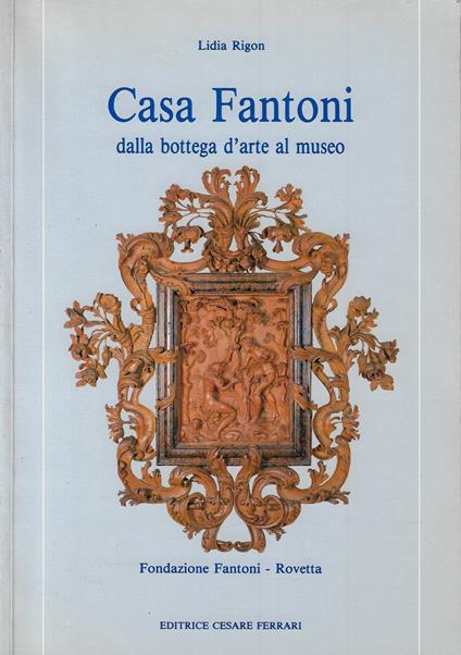 Casa Fantoni : dalla bottega d'arte al museo - copertina