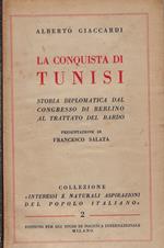La conquista di Tunisi : storia diplomatica dal Congresso di Berlino al Trattato del Bardo