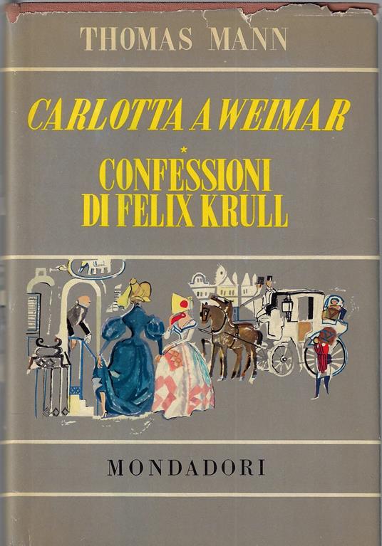 Carlotta a Weimar. Confessioni del cavaliere d'industria Felix Krull - Thomas Mann - copertina