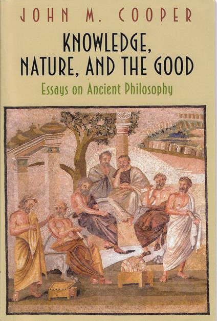 Knowledge, Nature, and the Good: Essays on Ancient Philosophy - copertina