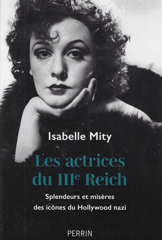Les actrices du IIIe Reich: Splendeurs et misères des icônes du Hollywood nazi - copertina