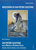 Riflessioni su S. Pietro Celestino. San Pietro Celestino nella diocesi di Sulmona-Valva : luoghi, segni di presenza, culto, tradizioni