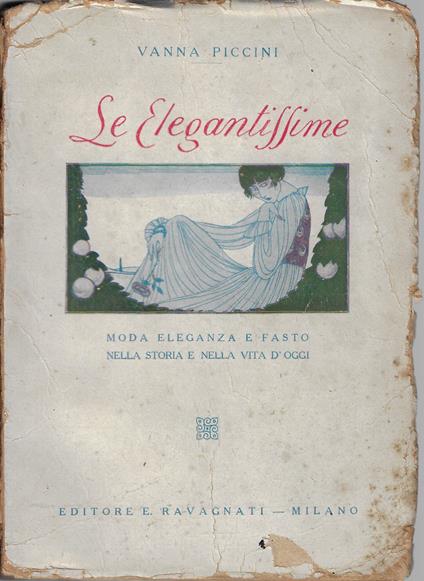 Le elegantissime : Moda, eleganza e fasto nella storia e nella vita d'ogg - Vanna Piccini - copertina