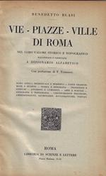 Vie, piazze, ville di Roma nel loro valore storico e topografico : illustrate e ordinate a dizionario alfabetico