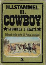 Il cowboy : leggenda e realtà : dizionario della storia dei pionieri americani