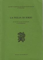 La figlia di Iorio. Atti del VII Convegno internazionale di studi dannunziani