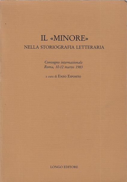 Il minorè nella storiografia letteraria. Convegno internazionale: Roma, 10-12 marzo 1983 - copertina