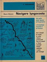 Navigare lungocosta 1: Dal golfo della Spezia all'Argentario. L'Arcipelago toscano e la Corsica