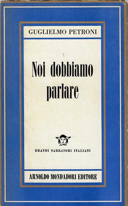 Noi dobbiamo parlare : romanzo - Guglielmo Petroni - copertina