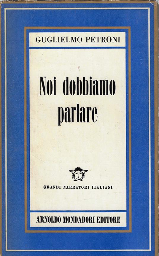 Noi dobbiamo parlare : romanzo - Guglielmo Petroni - copertina