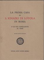 La prima casa di S. Ignazio di Loyola in Roma o le sue cappellette al Gesù