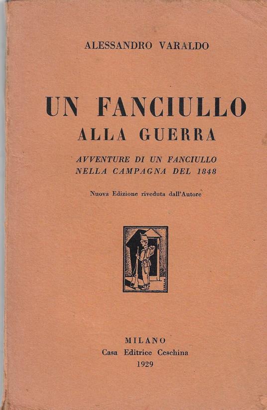 Un fanciullo alla guerra : avventure di un fanciullo nella campagna del 1848 - Alessandro Varaldo - copertina