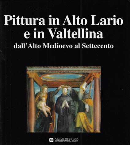 Pittura in Alto Lario e in Valtellina : dall'alto Medioevo al Settecento - copertina