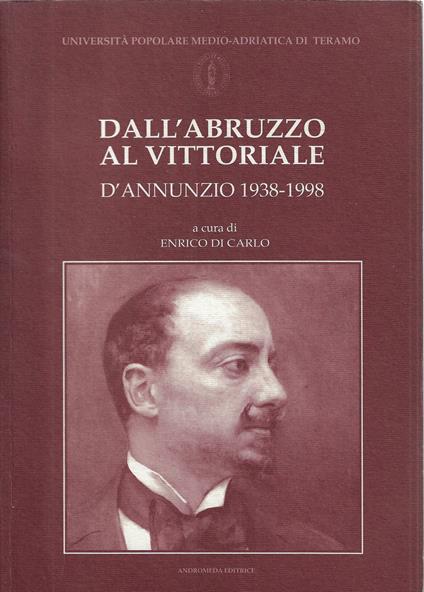 Dall'Abruzzo al Vittoriale. D'Annunzio (1938-1998) - copertina