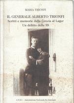 Il generale Alberto Trionfi : scritti e memorie dalla Grecia al lager : un delitto delle SS