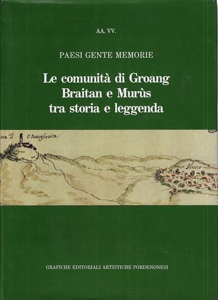 Le comunità di Groang, Braitan e Murùs tra storia e leggenda : paesi, gente, memorie - copertina