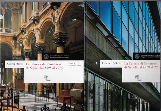 La Camera di Commercio di Napoli dal 1808 al 1978 . La Camera di commercio di Napoli dal 1979 al 200 (due volumi) - copertina