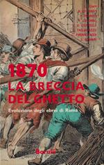 1870: la breccia del ghetto. Evoluzione degli ebrei di Roma