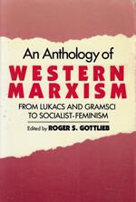 An Anthology of Western Marxism: From Lukacs and Gramsci to Socialist-Feminism