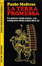 La terra promessa: la guerra italo-turca e la conquista della Libia 1911-1912