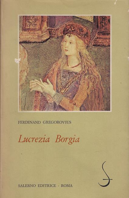 Lucrezia Borgia - Ferdinand Gregorovius - copertina