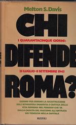 Chi difende Roma? I quarantacinque giorni: 25 luglio-8 settembre 1943