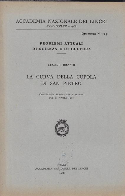 La curva della cupola di San Pietro : conferenza tenuta nella seduta del 21 aprile 1968 - Cesare Brandi - copertina