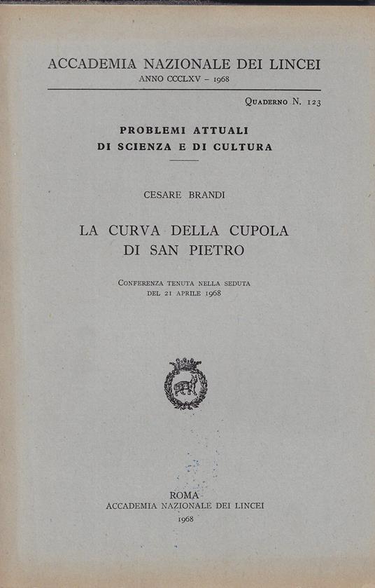 La curva della cupola di San Pietro : conferenza tenuta nella seduta del 21 aprile 1968 - Cesare Brandi - copertina
