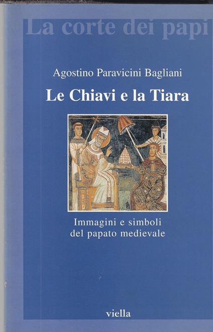 Le chiavi e la tiara. Immagini e simboli del papato medievale - copertina